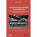 Activité physique adaptée et sociohistoire: Le domaine STAPS Activité physique adaptée aux publics à besoins particuliers ou spécifiques
