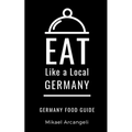 Eat Like a Local- Germany: German Food Guide