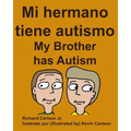 Mi hermano tiene autismo My Brother has Autism (Spanish Edition)