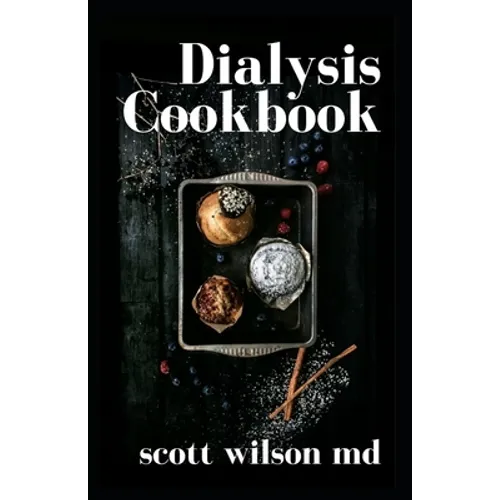 Dialysis Cookbook: The Effective Guide To Prevent And Avoid Dialysis