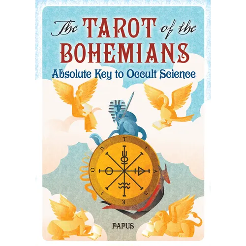 The Tarot of the Bohemians: Absolute Key to Occult Science