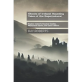 Ghosts of Ireland: Haunting Tales of the Supernatural: Explore Ireland's Haunted Castles, Mysterious Spirits, and Eerie Folklore
