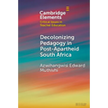 Decolonizing Pedagogy in Post-Apartheid South Africa
