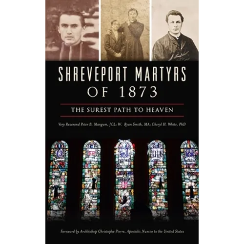 Shreveport Martyrs of 1873: The Surest Path to Heaven