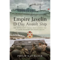 Empire Javelin, D-Day Assault Ship: The Royal Navy Vessel That Landed the Us 116th Infantry on Omaha Beach