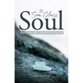 The Sea Glass Soul: Forged by Fire, Tempered by the Sea