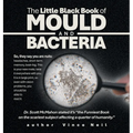 The Little Black Book of Mould and Bacteria: So, they say you are nuts: headaches, short-term memory, brain fog. This is your new mate; take it everyw