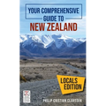 Your Comprehensive Guide to New Zealand: The Locals Edition