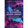 The Restorative School Library: Building Spaces and Programs Where Students Are Seen and Celebrated