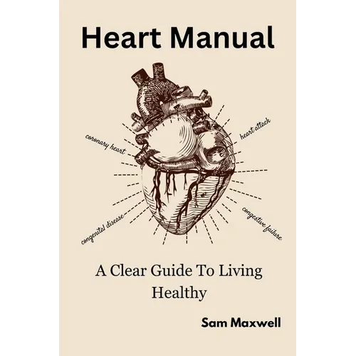 Heart manaul: A clear guide to living healthy