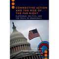 Connective Action and the Rise of the Far-Right: Platforms, Politics, and the Crisis of Democracy