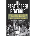 The Paratrooper Generals: Matthew Ridgway, Maxwell Taylor, and the American Airborne from D-Day through Normandy