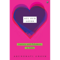 All Our Loves: Journeys with Polyamory in India