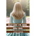 Okay God I'm Here