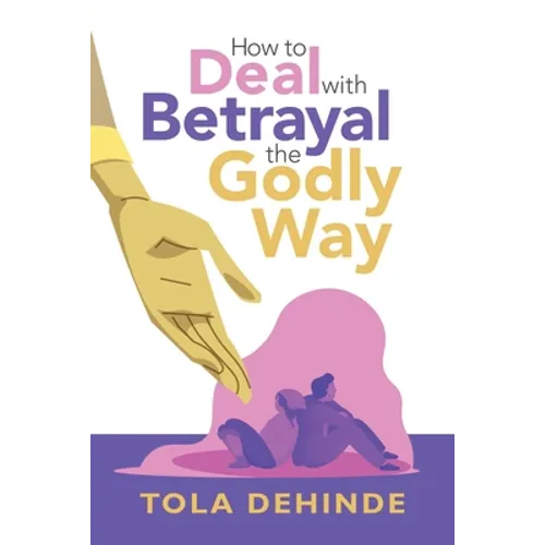 How to Deal with Betrayal the Godly Way