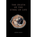 The Death of the Ethic of Life