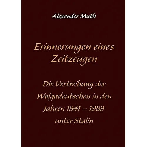 Erinnerungen eines Zeitzeugen: Die Vertreibung der Wolgadeutschen in den Jahren 1941-1989 unter Stalin