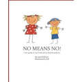 No Means No!: A Fun Guide to Teach Kids about Body Boundaries