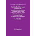 Hawkins Electrical Guide (Volume. 03) Questions, Answers, & Illustrations, A progressive course of study for engineers, electricians, students and tho