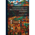 Sarmenticidio O A Mal Sarmiento, Buena Podadera: Refutación, Comentario, Réplica, Folleto A Como Quiera Llamarse Esta Quisicosa Que, En Respuesta A Lo