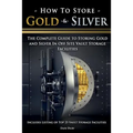 How To Store Gold & Silver: The Complete Guide To Storing Gold And Silver In Off Site Vault Storage Facilities