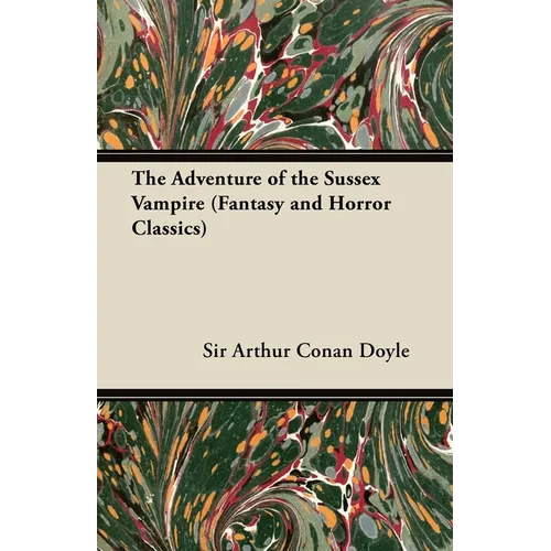 The Adventure of the Sussex Vampire; (Fantasy and Horror Classics)