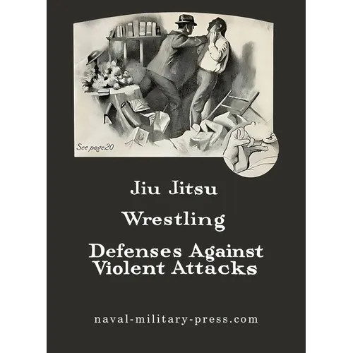 JIU-JITSU Wrestling and Defences Against Violent Attacks