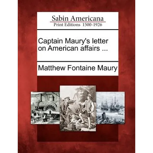 Captain Maury's Letter on American Affairs ...