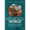 Building a Pro-Black World: Moving Beyond De&i Work and Creating Spaces for Black People to Thrive