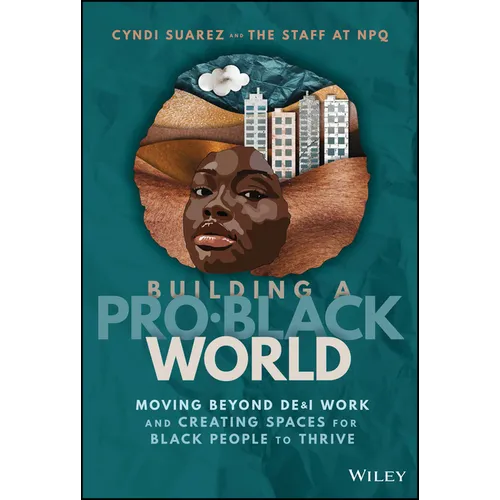 Building a Pro-Black World: Moving Beyond De&i Work and Creating Spaces for Black People to Thrive