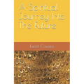 A Spiritual Journey Into The Future