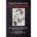 The Complete Dr. Thorndyke - Volume IV: A Silent Witness, Helen Vardon's Confession and The Cat's Eye