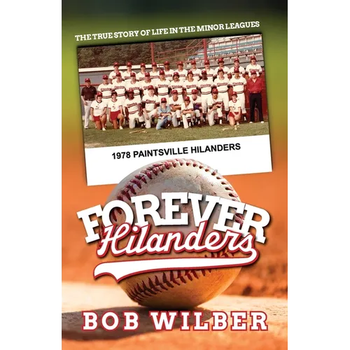 Forever Hilanders: The true story of life in the minor leagues