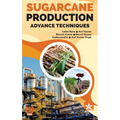 Sugarcane Production: Advance Techniques