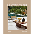 La Cote d'Azur: Architectures Et Intérieurs d'Exception