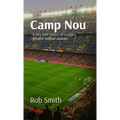 Camp Nou: A very brief history on Europe's greatest football stadium