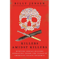 Killers Amidst Killers: Hunting Serial Killers Operating Under the Cloak of America's Opioid Epidemic