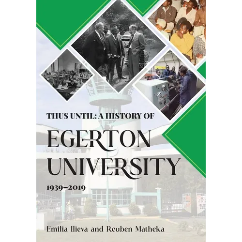 Thus Until: A History of Egerton University 1939-2019