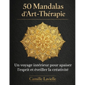 50 Mandalas d'Art-Thérapie: Un voyage intérieur pour apaiser l'esprit et éveiller la créativité