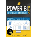 Power BI Academy - Healthcare: Step-by-step guide to create an easy dashboard for healthcare
