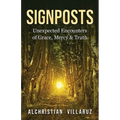 Signposts: Unexpected Encounters of Grace, Mercy & Truth