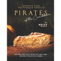 Cookbook From the Treasure Chest in Pirates of the Caribbean: Recipes That Will Make You Feel Like the Best Pirate Out There