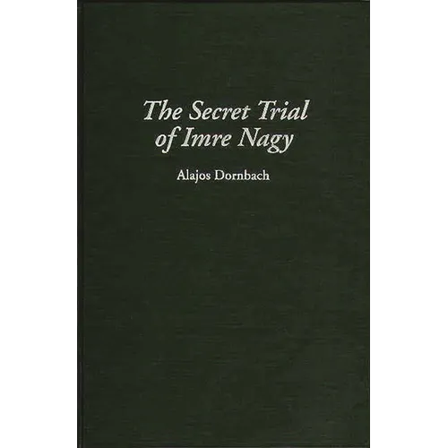 The Secret Trial of Imre Nagy