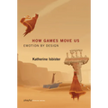 How Games Move Us: Emotion by Design