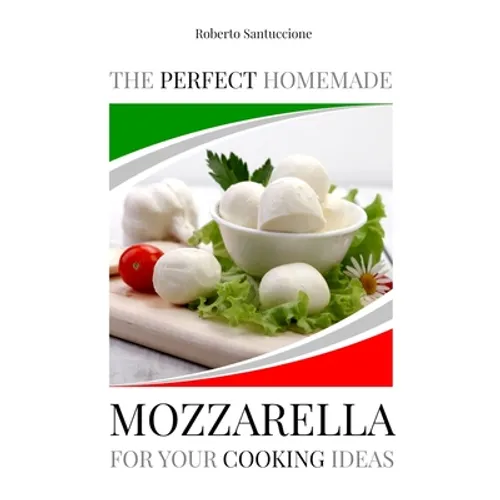 The Perfect Homemade Mozzarella for Your Cooking Ideas: Ingredients, Recipe and Detailed Procedure with Images