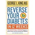 Reverse Your Diabetes in 12 Weeks: The Scientifically Proven Program to Avoid, Control, and Turn Around Your Diabetes