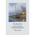 The Final Year: The Story of HMS Nancy, Alexander Mackintosh, Miller Worsley and Events of the War of 1812