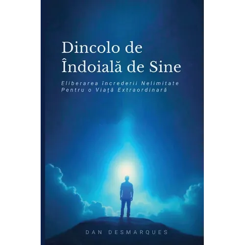 Beyond Self-Doubt / Dincolo de îndoiala de Sine: Unleashing Boundless Confidence for Extraordinary Living / Eliberarea încrederii Nelimitate Pentru o