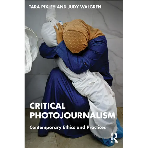 Critical Photojournalism: Contemporary Ethics and Practices