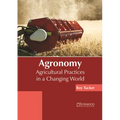 Agronomy: Agricultural Practices in a Changing World